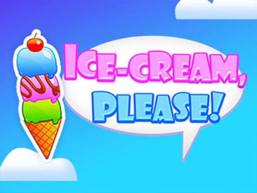 ICE CREAM, PLEASE! game screenshot - cooking - Free online game