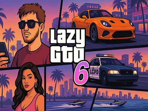 Lazy GTO 6游戏截图 - adventure - 免费在线游戏