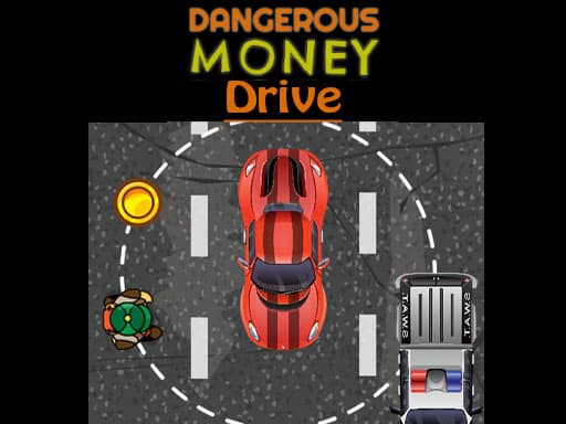 Dangerous Money Drive游戏截图 - racing - 免费在线游戏