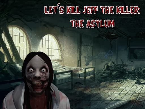 Let's Kill Jeff The Killer: The Asylum游戏截图 - adventure - 免费在线游戏